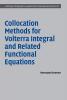 Collocation Methods for Volterra Integral and Related Functional Differential Equations