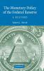 The Monetary Policy of the Federal Reserve: A History (Studies in Macroeconomic History)