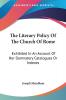 The Literary Policy of the Church of Rome: Exhibited in an Account of Her Damnatory Catalogues or Indexes