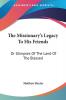 The Missionary's Legacy to His Friends: Or Glimpses of the Land of the Blessed