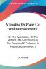 A Treatise on Plane Co-ordinate Geometry: Or the Application of the Method of Co-ordinates to the Solution of Problems in Plane Geometry: Or The ... Of Problems In Plane Geometry Part I