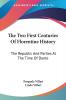 The Two First Centuries Of Florentine History: The Republic And Parties At The Time Of Dante