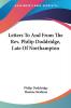 Letters to and from the Rev. Philip Doddridge Late of Northampton