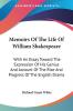 Memoirs Of The Life Of William Shakespeare: With An Essay Toward The Expression Of His Genius And Account Of The Rise And Progress Of The English Drama