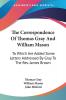 The Correspondence of Thomas Gray and William Mason: To Which Are Added Some Letters Addressed by Gray to the Rev. James Brown