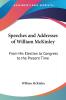 Speeches and Addresses of William Mckinley: From His Election to Congress to the Present Time