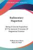 Rudimentary Magnetism: Being a Concise Exposition of the General Principles of Magnetical Science