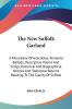 The New Suffolk Garland:: A Miscellany of Anecdotes Romantic Ballads Descriptive Poems and Songs Historical and Biographical Notices and ... the County of Suffolk (Legacy Reprint Series)