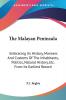 The Malayan Peninsula: Embracing Its History Manners and Customs of the Inhabitants Politics Natural History Etc. from Its Earliest Record