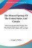 The Mineral Springs of the United States and Canada: With Analyses and Notes on the Prominent Spas of Europe