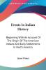 Events in Indian History: Beginning With an Account of the Origin of the American Indians and Early Settlements in North America