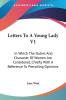 Letters to a Young Lady: In Which the Duties and Character of Women Are Considered Chiefly With a Reference to Prevailing Opinions: 1