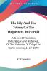 The Lily And The Totem; Or The Huguenots In Florida: A Series Of Sketches Picturesque And Historical Of The Colonies Of Coligni In North America 1562-1570