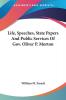 Life Speeches State Papers And Public Services Of Gov. Oliver P. Morton