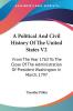 A Political And Civil History Of The United States V2: From The Year 1763 To The Close Of The Administration Of President Washington In March 1797