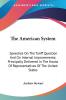 The American System: Speeches on the Tariff Question and on Internal Improvements; Principally Delivered in the House of Representatives of the United States