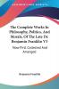 The Complete Works In Philosophy Politics And Morals Of The Late Dr. Benjamin Franklin: Now First Collected and Arranged With Memories of His Early Life: 3