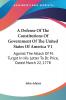 A Defense Of The Constitutions Of Government Of The United States Of America: Against the Attack of M. Turgot in His Letter to Dr. Price Dated March 22 1778