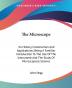 The Microscope: Its History Construction And Applications; Being A Familiar Introduction To The Use Of The Instrument And The Study Of Microscopical Science