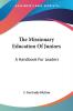 The Missionary Education Of Juniors: A Handbook for Leaders