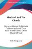 Mankind And The Church: Being an Attempt to Estimate the Contribution of Great Races to the Fulness of the Church of God