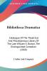 Bibliotheca Dramatica: Catalogue of the Theatrical and Miscellaneous Library of the Late William E. Burton the Distinguished Comedian: Catalogue Of ... E. Burton The Distinguished Comedian (1860)