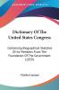 Dictionary Of The United States Congress: Containing Biographical Sketches Of Its Members From The Foundation Of The Government (1859)