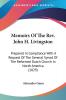 Memoirs Of The Rev. John H. Livingston: Prepared in Compliance With a Request of the General Synod of the Reformed Dutch Church in North America: ... Reformed Dutch Church In North America (1829)