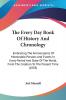 The Every Day Book Of History And Chronology: Embracing the Anniversaries of Memorable Persons and Events in Every Period and State of the World from ... From The Creation To The Present Time (1858)