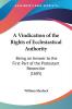 A Vindication Of The Rights Of Ecclesiastical Authority: Being an Answer to the First Part of the Protestant Reconciler: Being an Answer to the First Part of the Protestant Reconciler (1685)