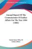 Annual Report Of The Commissioner Of Indian Affairs For The Year 1884