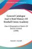 General Catalogue And A Brief History Of Kimball Union Academy: Also a Biographical Sketch of Daniel Kimball: Also A Biographical Sketch Of Daniel Kimball (1880)