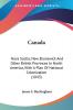 Canada: Nova Scotia New Brunswick and Other British Provinces in North America With a Plan of National Colonization: Nova Scotia New Brunswick And ... With A Plan Of National Colonization (1843)