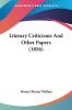 Literary Criticisms And Other Papers