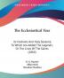 The Ecclesiastical Year: Its Festivals and Holy Seasons; to Which Are Added the Legends; or the Lives of the Saints 1864