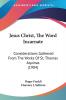 Jesus Christ the Word Incarnate: Considerations Gathered from the Works of St. Thomas Aquinas 1904