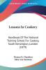 Lessons In Cookery: Handbook of the National Training School for Cookery South Kensington London: Handbook Of The National Training School For Cookery South Kensington London (1879)