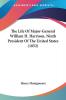 The Life Of Major-General William H. Harrison Ninth President Of The United States