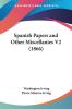 Spanish Papers And Other Miscellanies: 2