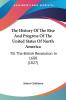 The History Of The Rise And Progress Of The United States Of North America Till The British Revolution In 1688: Till The British Revolution In 1688 (1827)