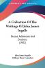 A Collection Of The Writings Of John James Ingalls: Essays Addresses and Orations: Essays Addresses And Orations (1902)