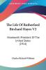 The Life Of Rutherford Birchard Hayes 2: Nineteenth President of the United States: Nineteenth President Of The United States (1914)