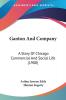 Ganton And Company: A Story of Chicago Commercial and Social Life: A Story Of Chicago Commercial And Social Life (1908)