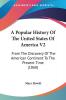 A Popular History Of The United States Of America: From the Discovery of the American Continent to the Present Time: From The Discovery Of The American Continent To The Present Time (1860): 2