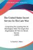 The United States Secret Service In The Late War: Comprising the Leading Men at Washington With the Origin and Organization of the U.s. Secret ... Of The U.S. Secret Service (1889)