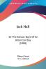 Jack Hall: Or the School Days of an American Boy: Or The School Days Of An American Boy (1888)