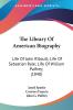 The Library Of American Biography: Life of John Ribault Life of Sebastian Rale Life of William Palfrey 1848