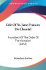 Life Of St. Jane Frances De Chantal: Foundress of the Order of the Visitation 1852