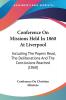 Conference On Missions Held In 1860 At Liverpool: Including the Papers Read the Deliberations and the Conclusions Reached: Including The Papers Read ... And The Conclusions Reached (1860)