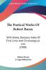 The Poetical Works Of Robert Burns: With Notes Glossary Index of First Lines and Chronological List: With Notes Glossary Index Of First Lines And Chronological List (1908)